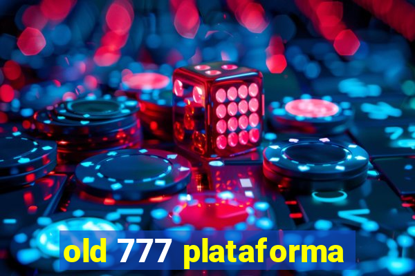 old 777 plataforma